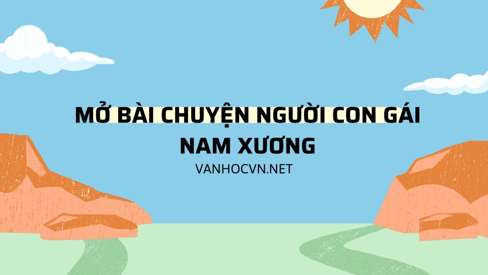 Tuyển tập mở bài Chuyện người con gái Nam Xương ý nghĩa